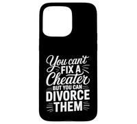 Custodia per iPhone 15 Pro Max You Can't Fix A Cheater But You Can Divorce Them