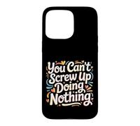 Custodia per iPhone 15 Pro Max You Can't Screw Up Doing Nothing Lazy Logic Jokes -