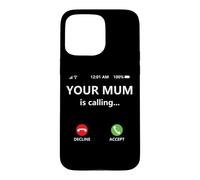 Custodia per iPhone 15 Pro Max Your Mum is Calling Mom Joke for Kids Boys Girl Dad Call Mom