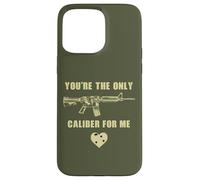 Custodia per iPhone 15 Pro Max You're The Only Caliber For Me - Funny Sarcastic Gun Humor