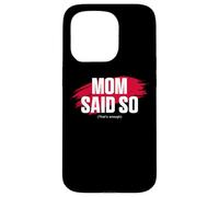 Custodia per iPhone 15 Pro Mom's Favorite Funny Mother's Day, Mom Said so