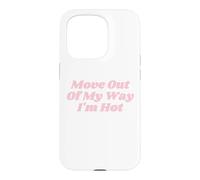 Custodia per iPhone 15 Pro Move Out Of My Way I'm Hot divertente Y2K