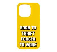 Custodia per iPhone 15 Pro Nato per risparmiare, costretto a lavorare, divertente Thrifter