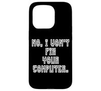 Custodia per iPhone 15 Pro No I Won't Fix Your Computer Funny Family IT Nerd PC Gamer