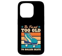 Custodia per iPhone 15 Pro No I'm Not Too Old To Roller Skate Divertente Scherzo Anziano