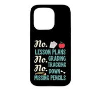 Custodia per iPhone 15 Pro No Lesson Plans, Grading, Teacher Summer Break Graphic Fun