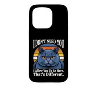 Custodia per iPhone 15 Pro Non ho bisogno di te, ti permetto di essere qui, questo è un gatto diverso