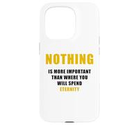 Custodia per iPhone 15 Pro Nothing is More Important Than Where You Will Spend Eternity