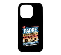 Custodia per iPhone 15 Pro Padre Ho cercato il regalo perfetto ma tu hai già me.