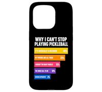 Custodia per iPhone 15 Pro Perché non riesco a smettere di giocare a Pickleball Reasons