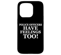 Custodia per iPhone 15 Pro Police Officers Have Feelings Too Funny Law Enforcement Cops