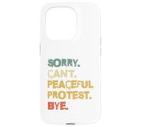 Custodia per iPhone 15 Pro Scusa Non posso protesta pacifica Bye Activist