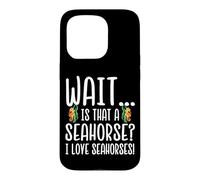Custodia per iPhone 15 Pro Seahorse Lover - Wait Is That a Seahorse I love Seahorses