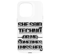 Custodia per iPhone 15 Pro She said techno or me sometimes i miss her spiritoso
