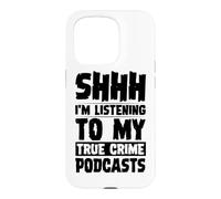 Custodia per iPhone 15 Pro Shhh, sto ascoltando i miei podcast sul vero crimine