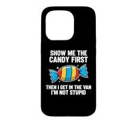Custodia per iPhone 15 Pro Show Me The Candy First And Then I Get In The Van