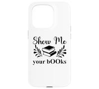 Custodia per iPhone 15 Pro Show Me Your Books Smutty Book Lover Reading Smutt Bookish