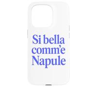 Custodia per iPhone 15 Pro SI BELLA COMM'E NAPULE (SEI BELLA COME NAPOLI)