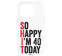 Custodia per iPhone 15 Pro So Happy I'm 40 Today Funny 40th Birthday Jokes 40 Birthday