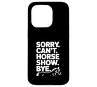 Custodia per iPhone 15 Pro Sorry Can't Horse Show Bye Divertente Umorismo equestre