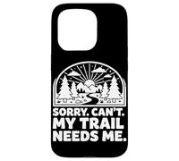 Custodia per iPhone 15 Pro Sorry Can't My Trail Needs Me Divertente Escursionismo Trekking Campeggio