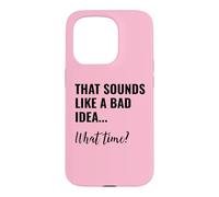 Custodia per iPhone 15 Pro That Sounds Like a Bad Idea What Time Men This is a Bad Idea