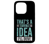 Custodia per iPhone 15 Pro That's A Terrible Idea I'll Drive Reckless Friend Joke -