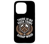 Custodia per iPhone 15 Pro There Is No Such Thing As Scrap Wood Falegname Legno