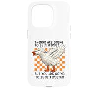 Custodia per iPhone 15 Pro Things are Going to be Difficult Funny Silly Goose Meme Pun