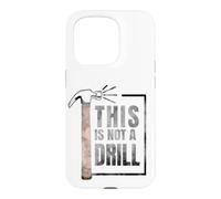 Custodia per iPhone 15 Pro This Is Not A Drill Funny Hammer Construction Citazione
