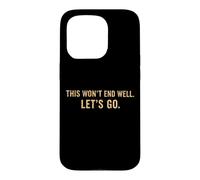 Custodia per iPhone 15 Pro This Won't End Well Let's Go Funny Citazione