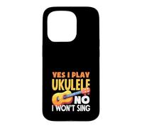 Custodia per iPhone 15 Pro Yes I Play Ukulele No I Wont Sing Citazione Musicista Divertente