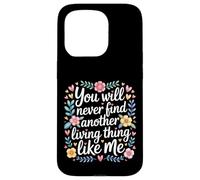 Custodia per iPhone 15 Pro You Will Never Find Another Living Thing Like Me -