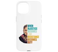 Custodia per iPhone 15 Quando l"ingiustizia diventa la resistenza alla legge diventa dovere RBG Quote