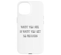 Custodia per iPhone 15 Quello che vedi è quello che ottieni, divertente citazione sarcastica