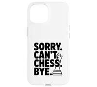 Custodia per iPhone 15 Scusa Can't Chess Bye Funny Gamer Humor