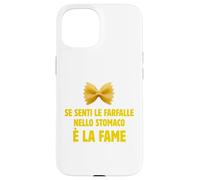 Custodia per iPhone 15 SE SENTI LE FARFALLE NELLO STOMACO E' LA FAME