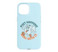 Custodia per iPhone 15 "Shit Happens Roll with It" - Funny Adult Humor