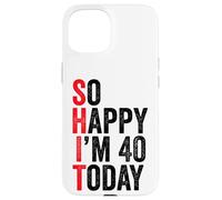 Custodia per iPhone 15 So Happy I'm 40 Today Funny 40th Birthday Jokes 40 Birthday