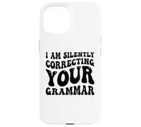 Custodia per iPhone 15 Sto correggendo silenziosamente la tua grammatica Divertente Sarcastico