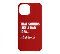 Custodia per iPhone 15 That Sounds Like a Bad Idea What Time This is a Bad Idea
