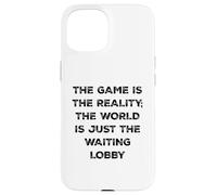 Custodia per iPhone 15 The Game Is Reality Divertente Video Gamer Tee Aspettando Lobby