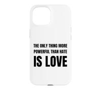 Custodia per iPhone 15 The Only Thing More Powerful Than Hate is Love