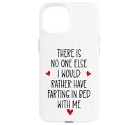 Custodia per iPhone 15 There is Nobody Else I Would Rather Have Farting in Bed With