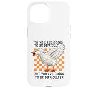 Custodia per iPhone 15 Things are Going to be Difficult Funny Silly Goose Meme Pun