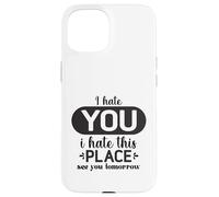 Custodia per iPhone 15 Ti odio odio questo posto Ci vediamo domani Divertente collega