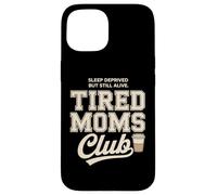 Custodia per iPhone 15 Tired Moms Club Sleep Deprived But Still Alive Mothers