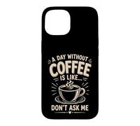 Custodia per iPhone 15 Un giorno senza caffè è come non chiedermi caffè umorismo