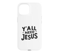 Custodia per iPhone 15 Voi tutti avete bisogno di Gesù Inspirational Christian Humor