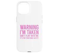 Custodia per iPhone 15 Warning I'm Taken Don't Flirt With Me